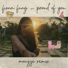 Fiona Fung - Proud Of You (Mouzee Remix)