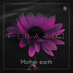 Mother Earth (Original Mix) - Fe Bardi