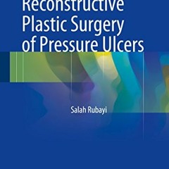 Read pdf Reconstructive Plastic Surgery of Pressure Ulcers by  Salah Rubayi