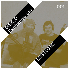 DISK_D Exchange ukr 001: Lostlojic