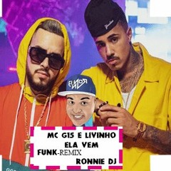 MC G15 E LIVINHO - ELA VEM  VS TIKTOK(FUNK- REMIX) (RONNIE DJ) (EXTEND)