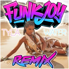 Tyla - Water (funkjoy Remix)