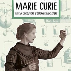 [Télécharger le livre] Marie Curie: Elle a découvert l’énergie nucléaire (French Edition) PDF