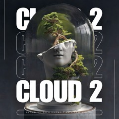 CLOUD 2 - ĐIỀU DƯỠNG TIẾN x LEW x TERRY