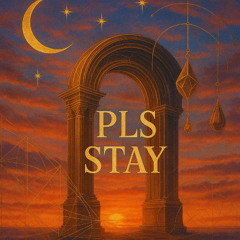 Pls Stay