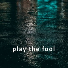 Play The Fool
