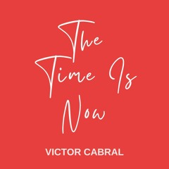Victor Cabral - The Time Is Now (Original Mix)