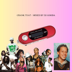 CRANK THAT - MIXED BY DJ GOODA