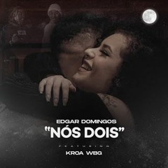Edgar Domingos feat. Kroa WBG - Nós Dois