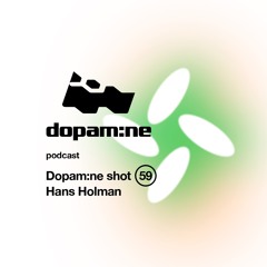 Dopam:ne Shot 59 - Hans Holman