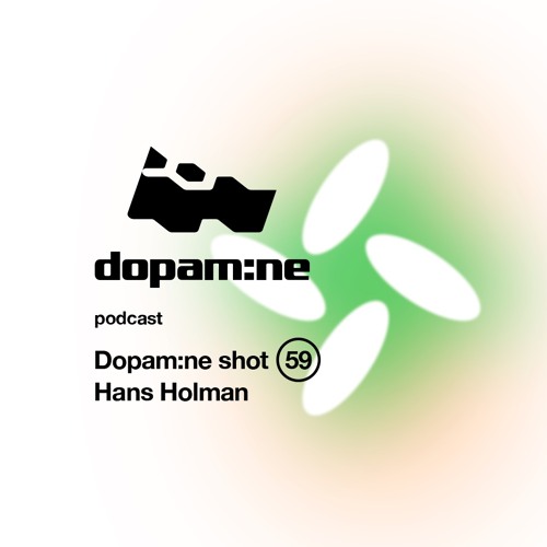 Dopam:ne Shot 59 - Hans Holman