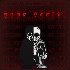 [INSANITY SANS] your fault. (shadowed)