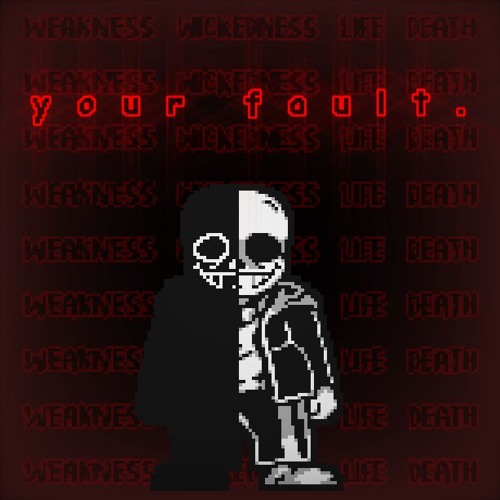 [INSANITY SANS] your fault. (shadowed)