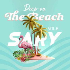 DEEP ON THE BEACH VOL.6  By DJ Sary