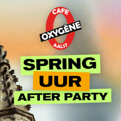 SPRINGUUR AFTERPARTY @ OXYGÈNE AALST