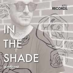 // IN THE SHADE podcast 003