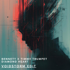BENNETT x Timmy Trumpet - Diamond Heart (Voidstorm Edit)