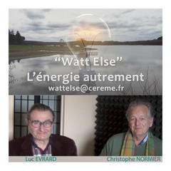 Watt Else, L'énergie autrement - Demandez le programme