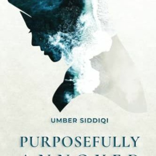 GET PDF EBOOK EPUB KINDLE Purposefully Annoyed & Other Short Stories by  Umber Siddiqi &  Ella Um �