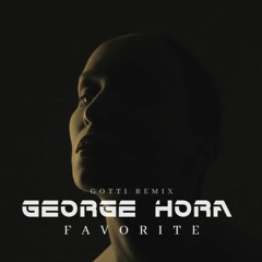 George Hora - Favorite (GOTTI Remix)