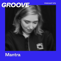 Groove Podcast 379 - Mantra