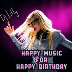 מזל טוב! - סט מיוחד לחגיגת יום הולדת שמח - DJ KITTY BDAY MUSIC