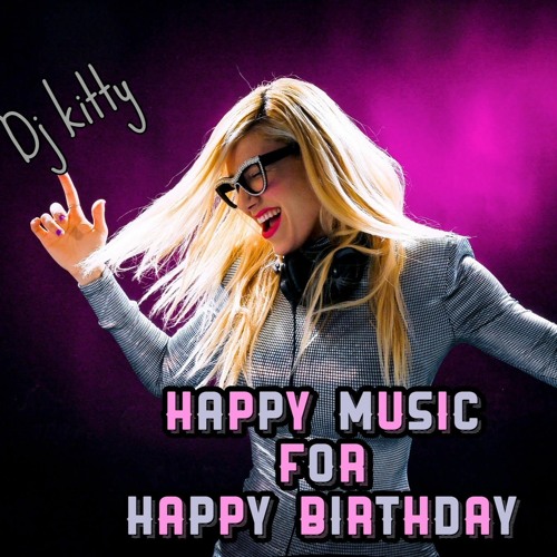 מזל טוב! - סט מיוחד לחגיגת יום הולדת שמח - DJ KITTY BDAY MUSIC