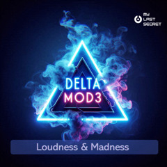 Delta Mod3 - Loudness & Madness
