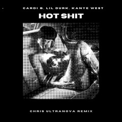 Cardi B, Kanye West & Lil Durk - Hot Shit (Chris Ultranova Remix)