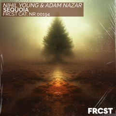 Nihil Young & Adam Nazar - Sequoia
