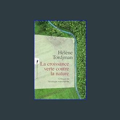[EBOOK] 💖 La croissance verte contre la nature (French Edition)     Kindle Edition [[] [READ] [DOW