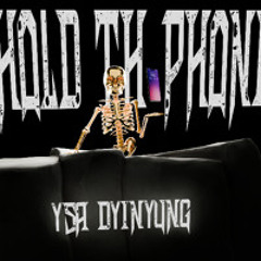 Hold Th Phone (Lyrics in “behind this track”)