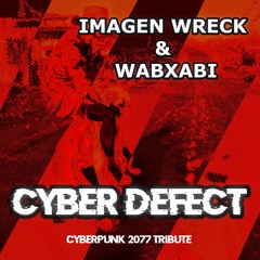 WabXabi & Imagen Wreck - Cyber Defect (Cyberpunk 2077 Tribute)