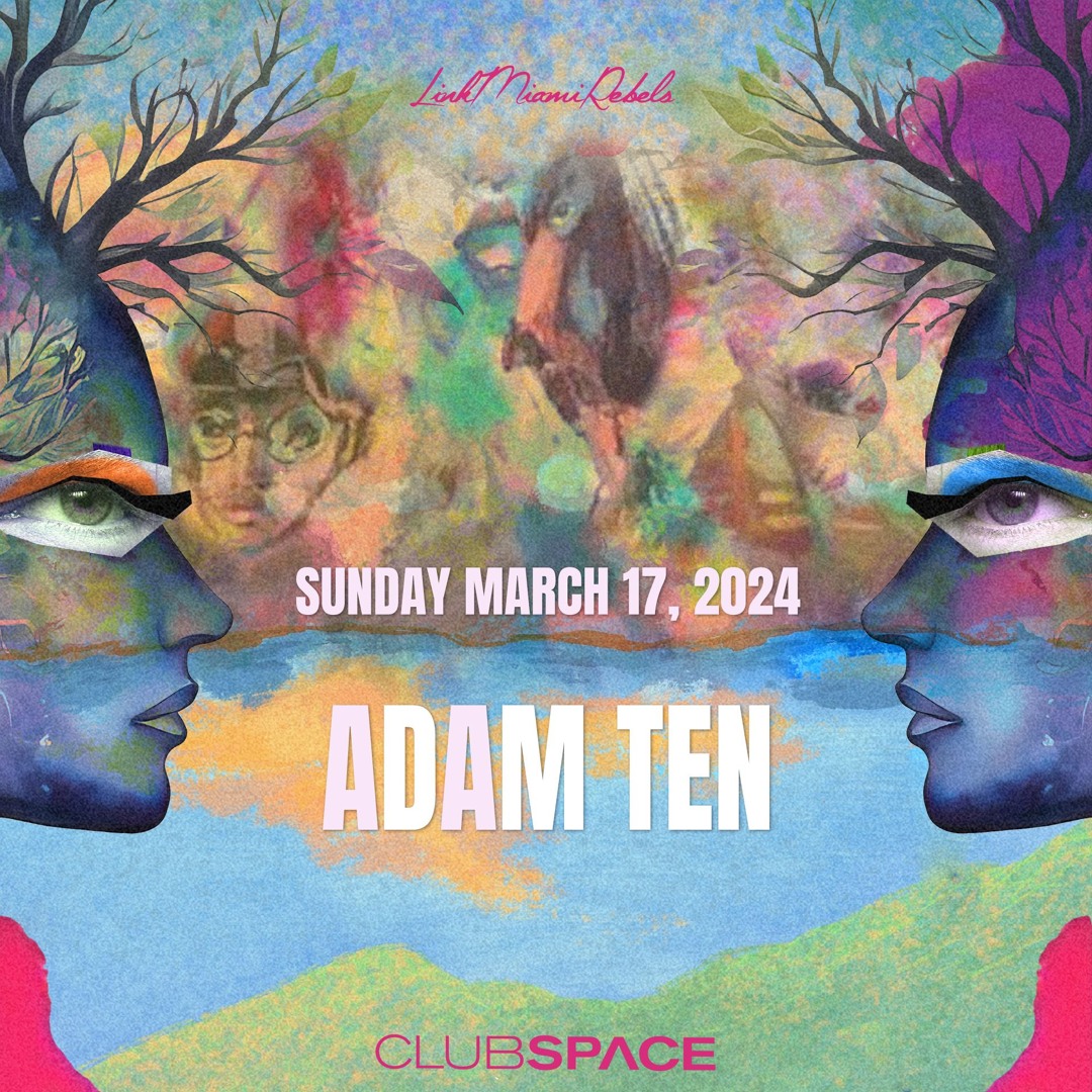 Adam Ten @ Space Miami 17-03-24