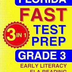 (* Florida FAST Test Prep: Grade 3. The Ultimate Practice Workbook for Literacy, Reading, and M
