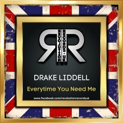 DRAKE LIDDELL - EVERYTIME YOU NEED ME - OUT NOW