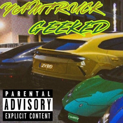 YAMTRUCK GEEKED (feat. Z€RO)