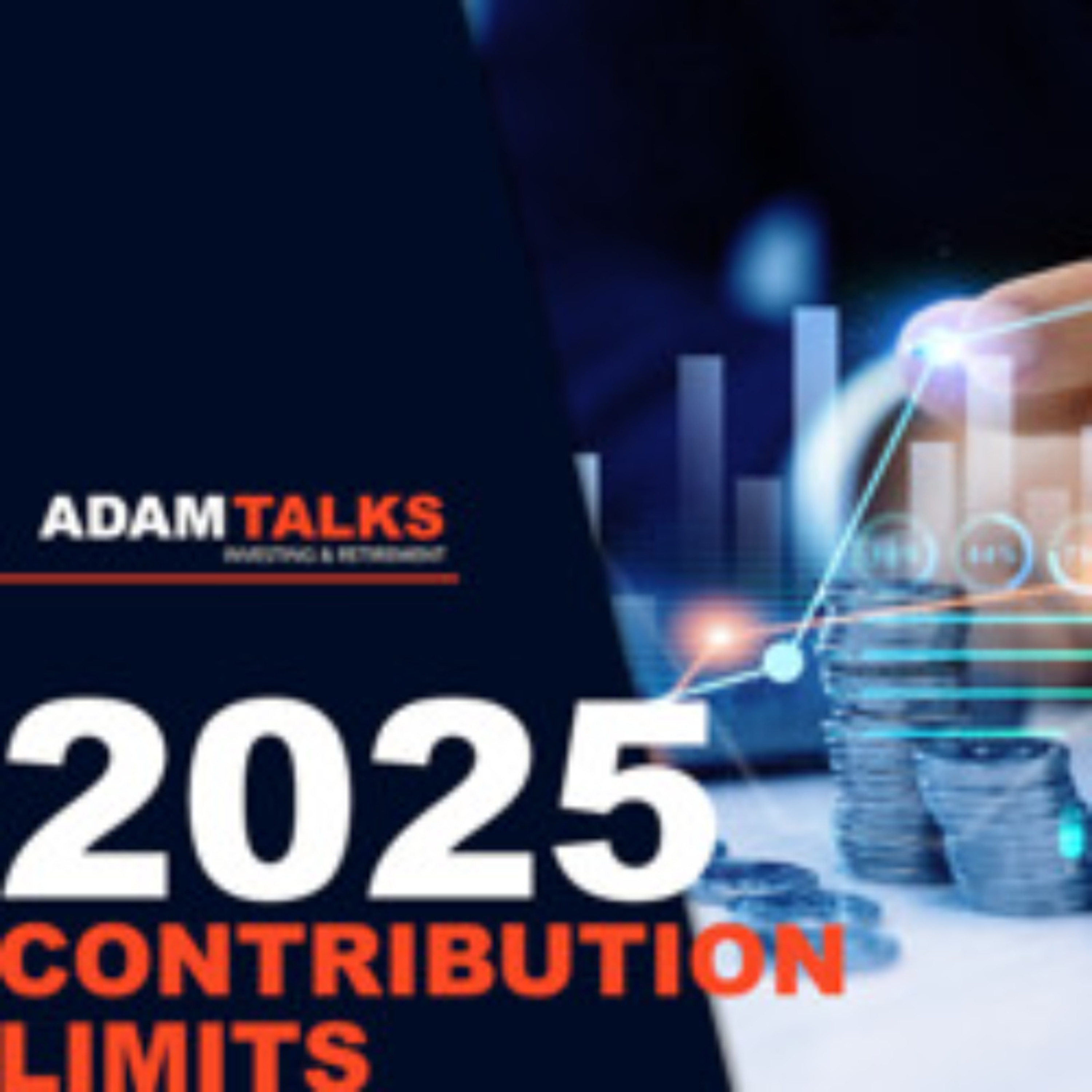 Episode 465: 2025 Contribution Limits