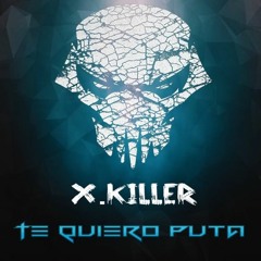 X.Killer - Te Quiero Puta ! [OUT NOW UPTEMPO IS THE TEMPO RECORDS]
