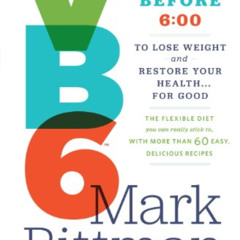 VIEW EBOOK 💔 VB6: Eat Vegan Before 6:00 to Lose Weight and Restore Your Health . . .