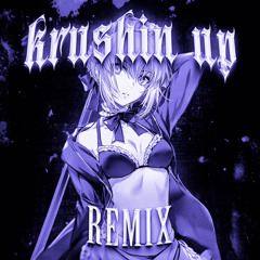 KRUSHIN UP REMIX (givert & worthless)