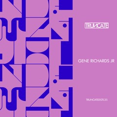Gene Richards Jr - TRUNCATEDGTL35 - Preview