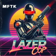 MFTK - Lazer Cop