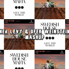 KSHMR & Swedish House Mafia - Carry Me Home X Save The World (Ner Levy & Ofek Weinstein Mashup)