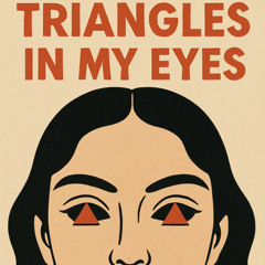 Triangles in My Eyes