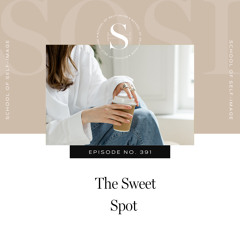 391: The Sweet Spot