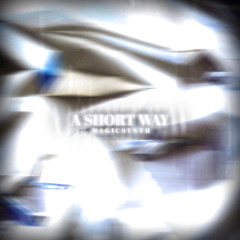 A Short Way - Sped Up