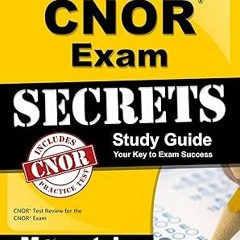 READ PDF EBOOK CNOR Exam Secrets Study Guide: CNOR Test Review for the CNOR Exam [ PDF ] Ebook