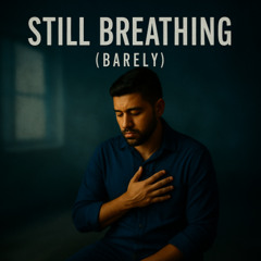 Still Breathing Barely