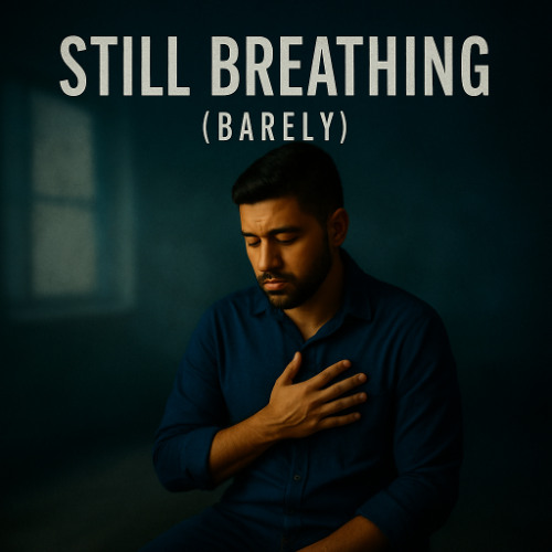 Still Breathing Barely